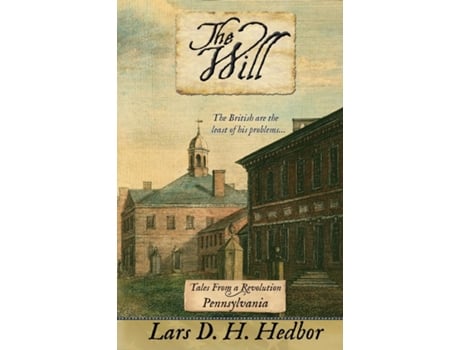 Livro The Will Tales From A Revolution - Pennsylvania De Lars Hedbor (inglês)