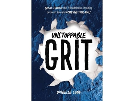 Livro Unstoppable Grit Break Through the 7 Roadblocks Standing Between You and Achieving Your Goals de Danielle Cobo (Inglês - Capa Dura)