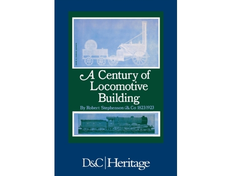 Livro A Century of Locomotive Building: By Robert Stephenson & Co 1823/1923 J. G. H. Warren (Inglês)