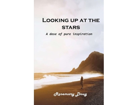 Livro Looking Up At The Stars A Dose Of Pure Inspiration De Rosemary Doug (inglês)