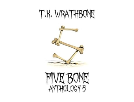 Livro Five Bone Anthology 5 De T K Wrathbone (inglês - Capa Dura)