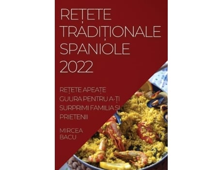 Livro Re?ete Tradi?ionale Spaniole 2022 Re?ete Apea?e Guura Pentru A-?i Surprimi Familia ?i Prietenii De Mircea Bacu (inglês)