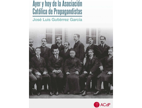 Livro Ayer Y Hoy De La Asociación Católica De Propagandistas de José Luis Gutiérrez García (Espanhol)