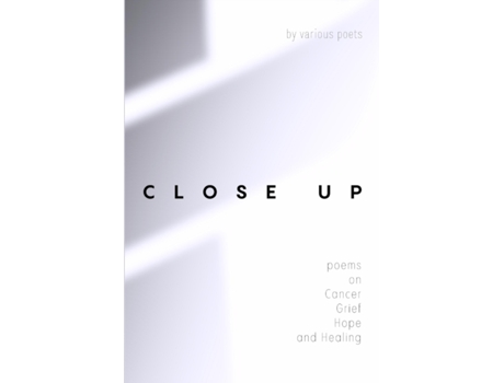 Livro Close Up: Poems on Cancer, Grief, Hope, and Healing Orchard Lea Books (Inglês)