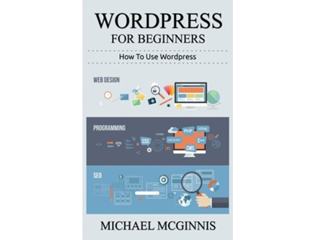 Livro Wordpress For Beginners De Michael Mcginnis (inglês)