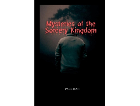 Livro Mysteries of the Sorcery Kingdom de PAUL ISAH (Inglês)