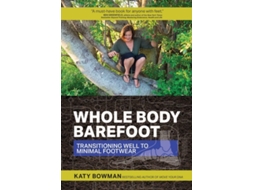 Livro Whole Body Barefoot de Katy Bowman (Inglês)