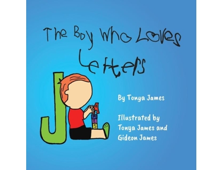 Livro The Boy Who Loves Letters De Tonya James (inglês)