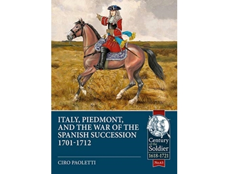 Livro italy, piedmont & the war of the spanish succession de ciro paoletti (inglês)