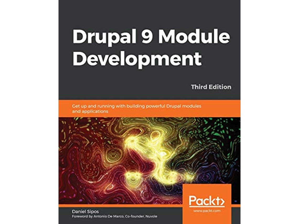Livro Drupal 9 Module Development Get up and running with building powerful Drupal modules and applications 3rd Edition de Daniel Sipos (Inglês)