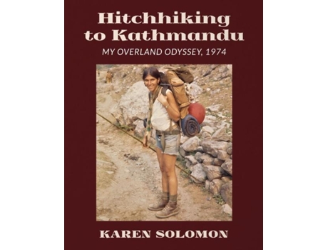 Livro Hitchhiking To Kathmandu My Overland Odyssey, 1974 De Karen Solomon (inglês)