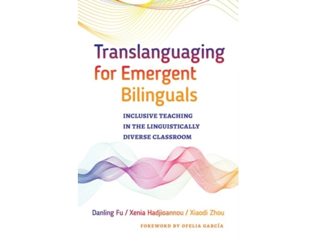 Livro translanguaging for emergent bilinguals de danling fu,xenia hadjioannou,xiaodi zhou (inglês)