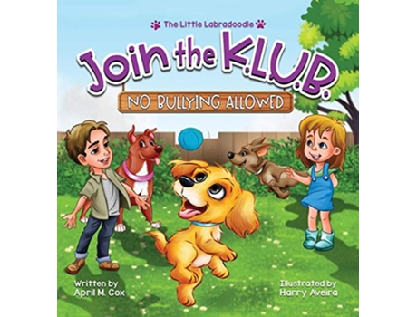 Livro Join the KLUB No Bullying Allowed Kindness Love Unity Bravery 2 Little Labradoodle de April M Cox (Inglês)
