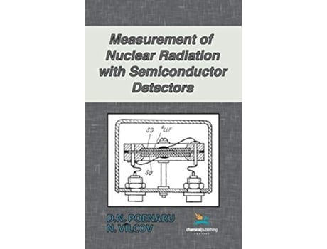 Livro Measurement of Nuclear Radiation with Semiconductor Detectors de D N Poenaru N Vilcov (Inglês)