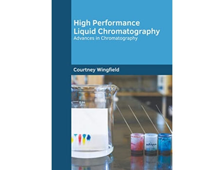 Livro High Performance Liquid Chromatography Advances in Chromatography de Courtney Wingfield (Inglês - Capa Dura)