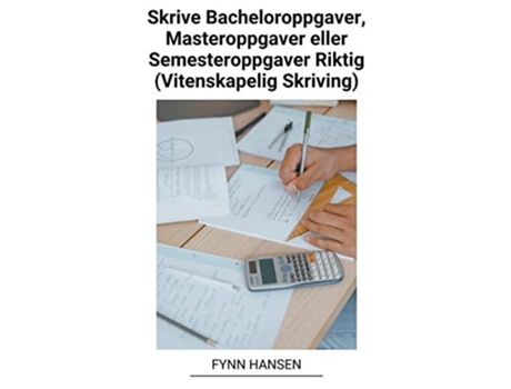 Livro Skrive Bacheloroppgaver, Masteroppgaver Eller Semesteroppgaver Riktig De Fynn Hansen (norueguês)