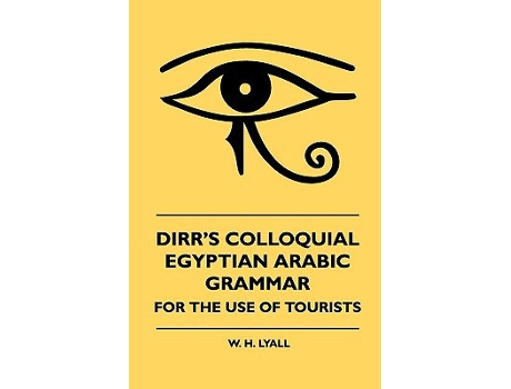 Livro Dirrs Colloquial Egyptian Arabic Grammar For The Use Of Tourists de W H Lyall (Inglês)