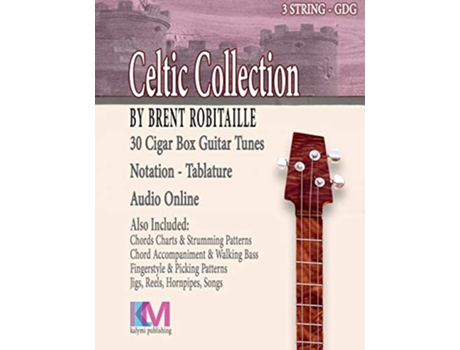 Livro Cigar Box Guitar Celtic Collection 30 Celtic Tunes for 3 String Cigar Box Guitar GDG de Brent C Robitaille (Inglês)