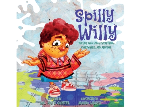 Livro Spilly Willy: The boy who spills everything, everywhere, and anytime. (3) (Children Books on Life and Behavior) Mr. Nate Gunter (Inglês)