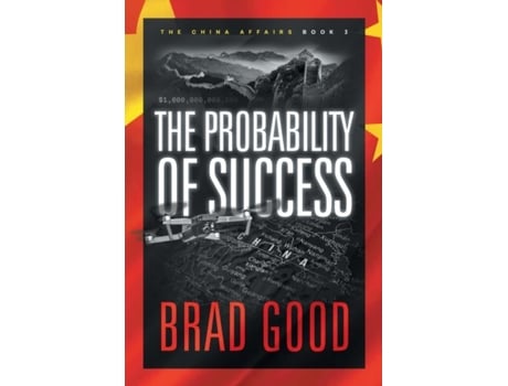 Livro The Probability Of Success The China Affairs De Brad Good (inglês)