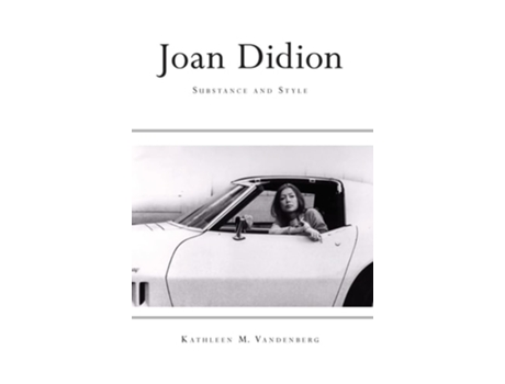 Livro Joan Didion Substance and Style de Kathleen M Vandenberg (Inglês - Capa Dura)