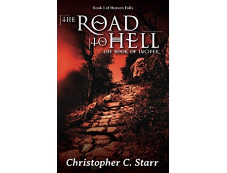 Livro The Road to Hell The Book of Lucifer Heaven Falls de Christopher C Starr (Inglês)