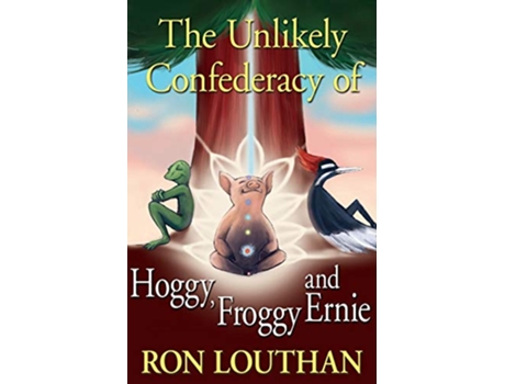 Livro The Unlikely Confederacy of Hoggy Froggy and Ernie de Ron Louthan (Inglês)