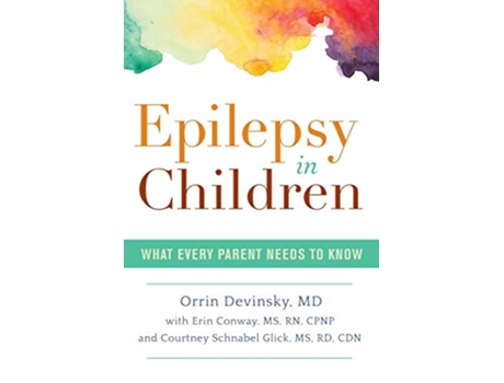Livro Epilepsy in Children What Every Parent Needs to Know de Orrin Devinsky MD Erin Conway MS RN CPNP Courtney Schnabel Glick MS RD CDN (Inglês)