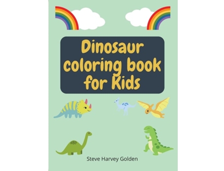 Livro Dinosaurs Coloring Book For Kids Dinosaurs Coloring Book For Preschoolers Cute Dinosaur Coloring Book For Kids De Steve Harvey Golden (inglês)