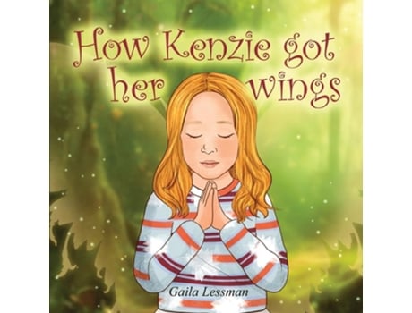 Livro How Kenzie got her wings de Gaila Lessman (Inglês)