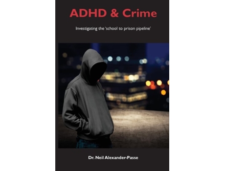 Livro ADHD and Crime de Neil Alexander-Passe (Inglês)