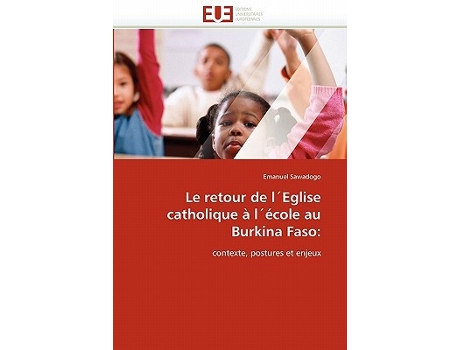 Livro Le retour de l´Eglise catholique à l´école au Burkina Faso contexte postures et enjeux OmnUnivEurop French Edition de Emanuel Sawadogo (Francês)