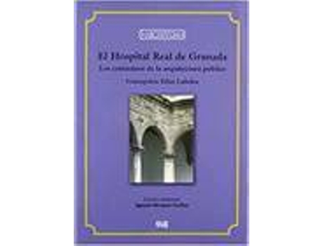 Livro Hospital Real De Granada El Los Comienzos De La Arquitectura de Varios Autores