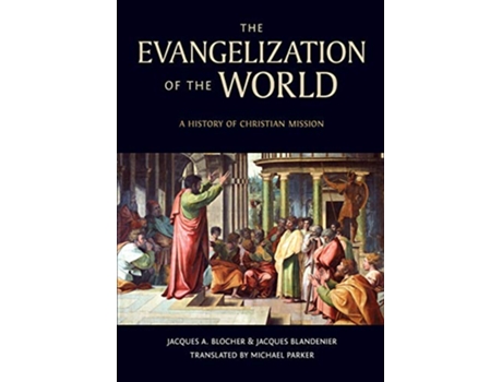 Livro The Evangelization of the World A History of Christian Missions de Jacques A Blocher Jacques Blandenier (Inglês)