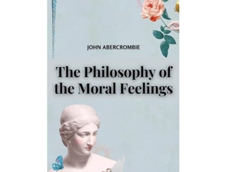 Livro The Philosophy of the Moral Feelings de John Abercrombie (Inglês)