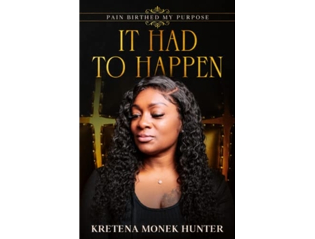 Livro IT HAD TO HAPPEN de Ms Kretena Monek Hunter (Inglês)