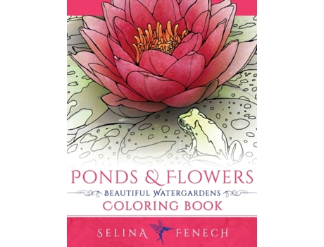 Livro Ponds and Flowers - Beautiful Watergardens Coloring Book Selina Fenech (Inglês)