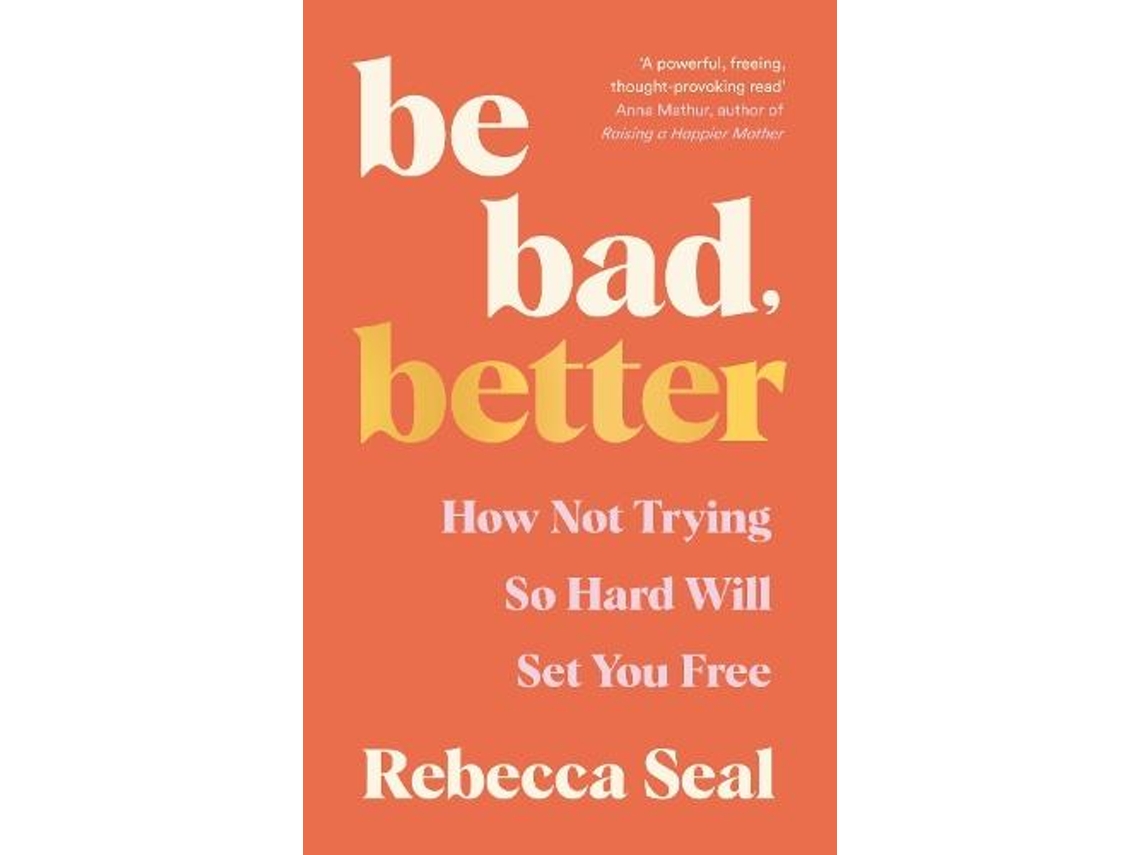 Livro Be Bad, Better De Rebecca Seal (inglês)