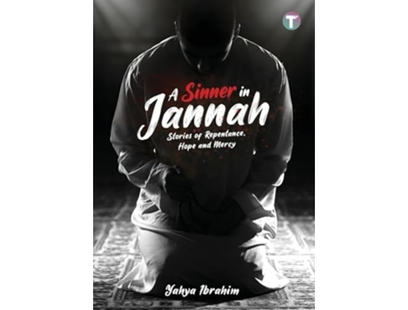 Livro A Sinner in Jannah Stories of Repentance, Hope and Mercy de Yahya Ibrahim (Inglês)