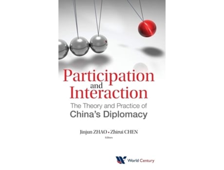 Livro Participation And Interaction The Theory And Practice Of Chinas Diplomacy De Jinjun Zhao (inglês - Capa Dura)