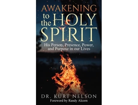 Livro Awakening to the Holy Spirit His Person, Presence, Power, and Purpose in Our Lives de Kurt Nelson (Inglês)