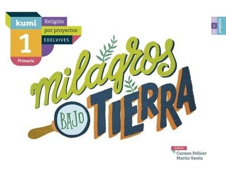 Livro Milagros Bajo Tierra 1ºprimaria. Proyecto Kumi. Religión 2017 de Vários Autores