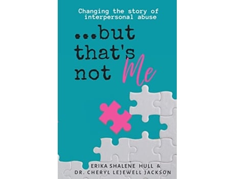 Livro but thats not me Changing the Story of Interpersonal Abuse de Erika Shalene Hull Dr Cheryl LeJewell Jackson (Inglês)
