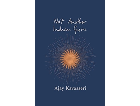 Livro Not Another Indian Guru De Ajay Kavasseri (inglês)