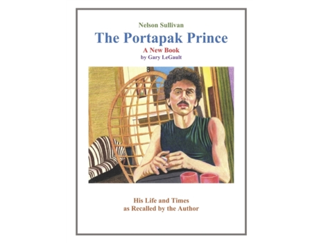 Livro Nelson Sullivan The Portapak Prince Gary LeGault (Inglês)