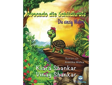 Livro Avocado die Schildkröte Die einzig Wahre Avocado the Turtle German Edition de Kiara Shankar e Vinay Shankar (Alemão)