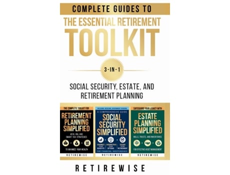 Livro The Essential Retirement Toolkit Complete Guides to Social Security, Estate, and Retirement Planning de RetireWise (Inglês)