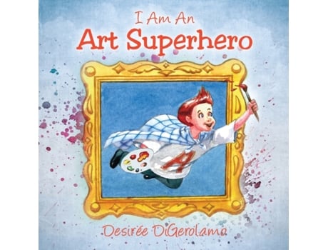 Livro I Am An Art Superhero Desiree DiGerolamo (Inglês)