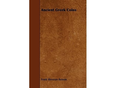 Livro Ancient Greek Coins de Frank Sherman Benson (Inglês)