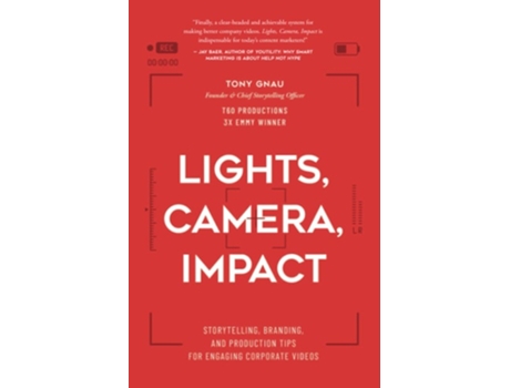 Livro Lights, Camera, Impact Storytelling, Branding, And Production Tips For Engaging Corporate Videos De Tony Gnau (inglês)